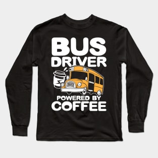 Bus Driver Powered By Coffee Long Sleeve T-Shirt